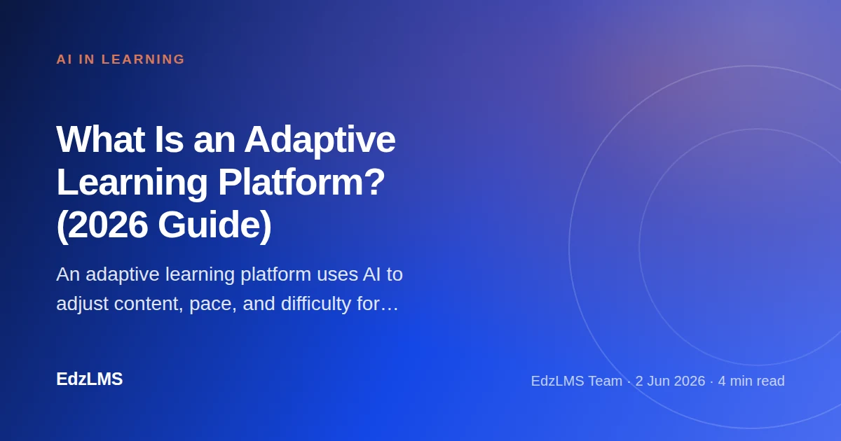 What Is an Adaptive Learning Platform? How AI Personalizes Every Learner's Path (2026 Guide)