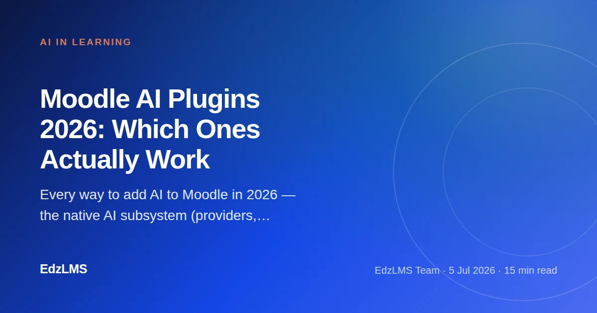 AI Plugins for Moodle in 2026: The Complete Guide (Native + Third-Party)
