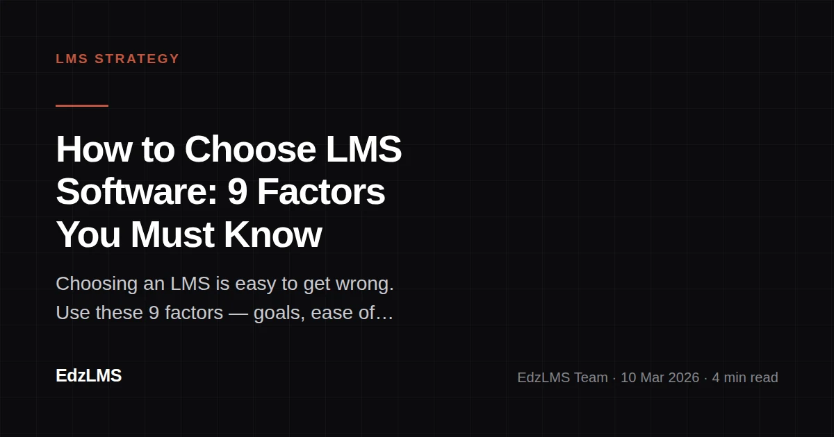 How to Choose LMS Software: 9 Powerful Factors You Must Know