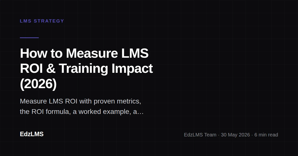 How to Measure LMS ROI and Training Impact (2026)