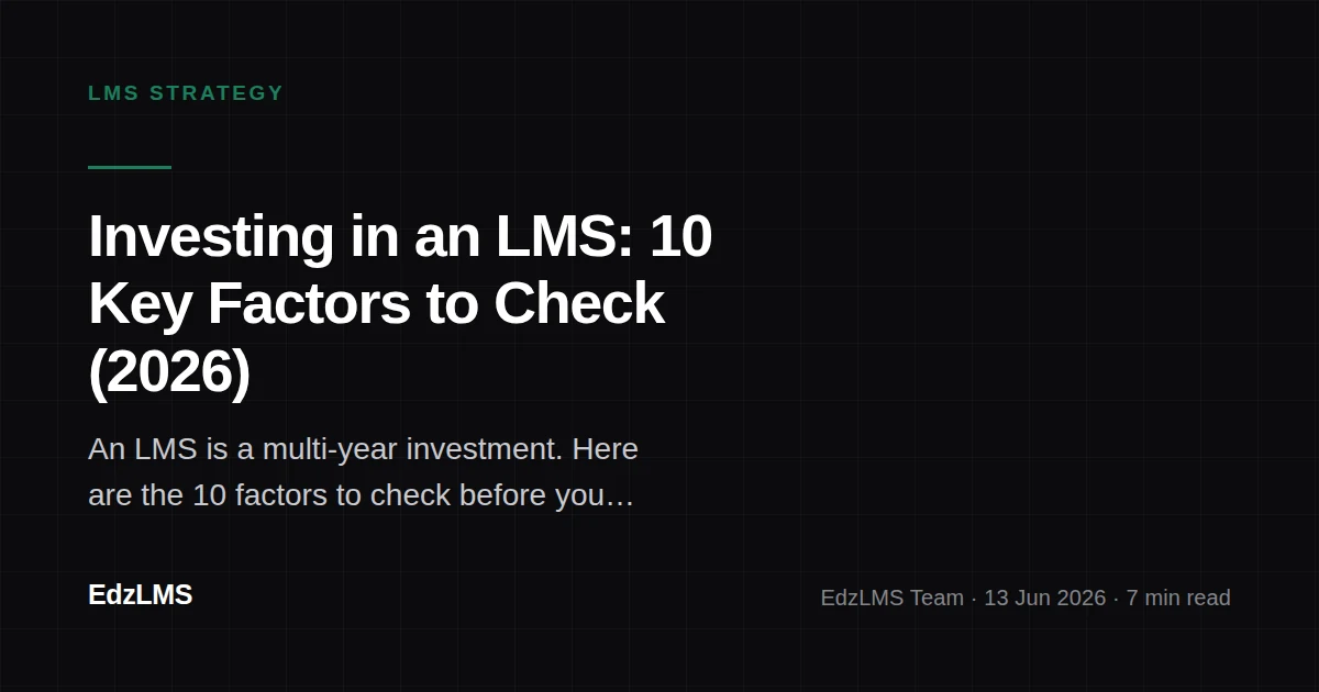 Investing in an LMS: 10 Key Factors to Check Before You Buy (2026)