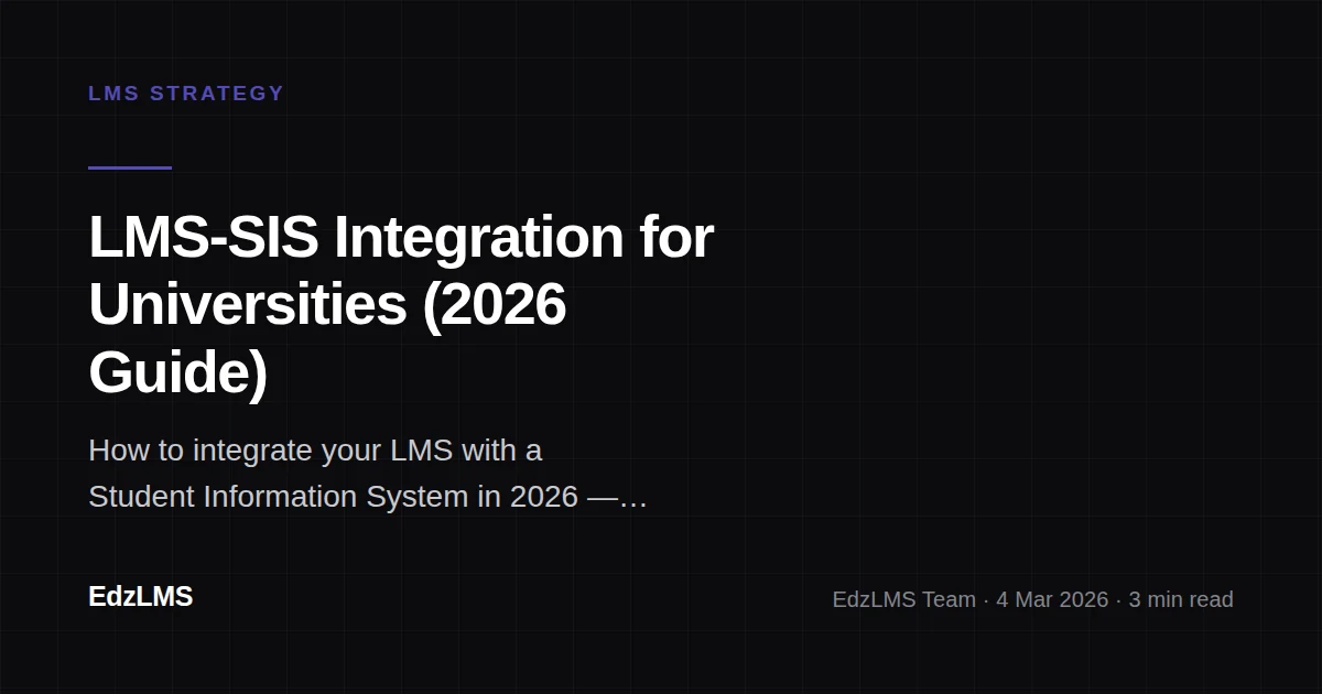 LMS–SIS Integration for Universities: The 2026 Guide