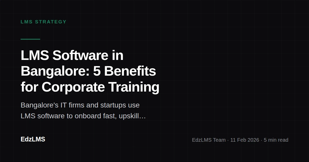LMS Software Bangalore: 5 Powerful Benefits for Corporate Training
