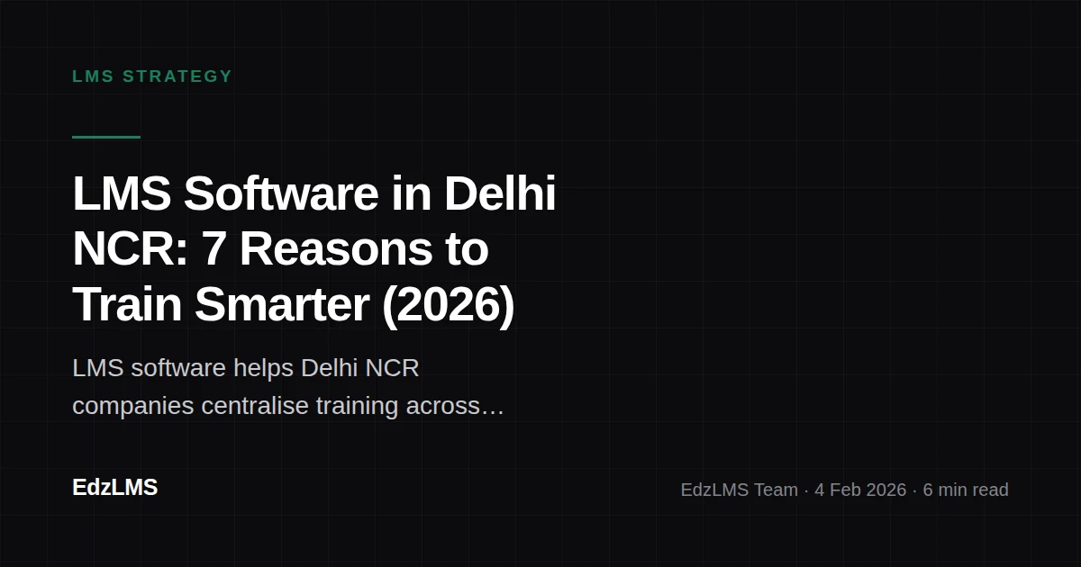 LMS Software in Delhi NCR: 7 Powerful Reasons Companies Are Training Smarter