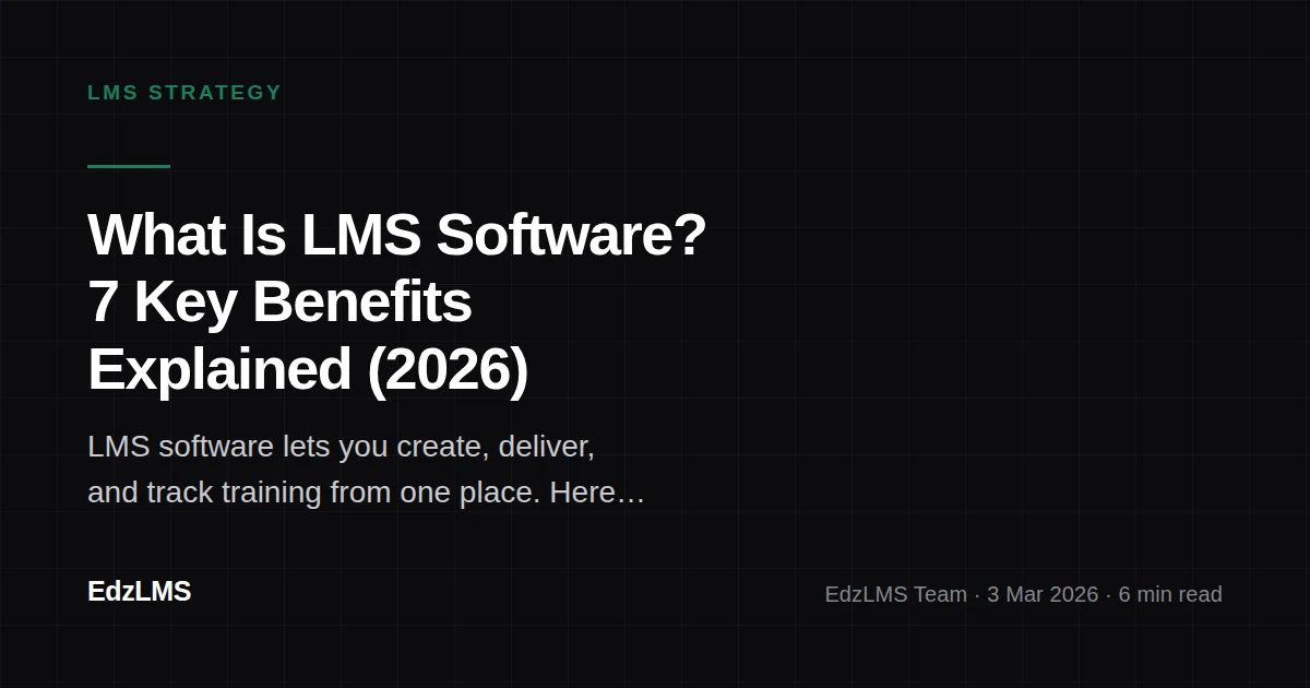 What Is LMS Software? 7 Powerful Benefits Explained