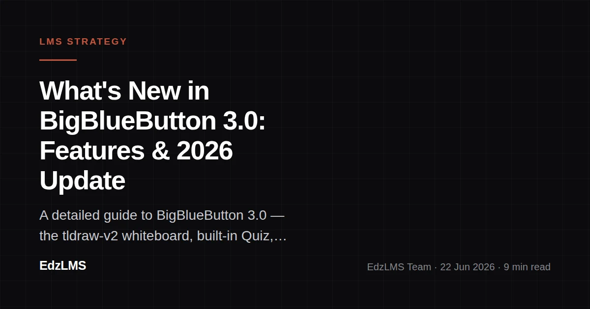 What's New in BigBlueButton 3.0: Every Major Feature in the 2026 Release