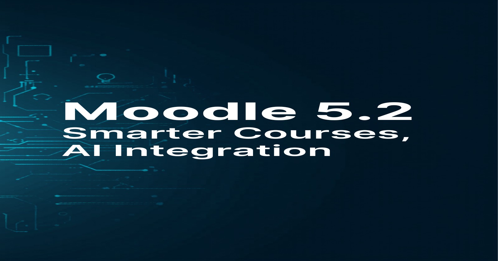 Moodle 5.2 Is Here: Smarter Courses, AI Integration & the Future of eLearning
